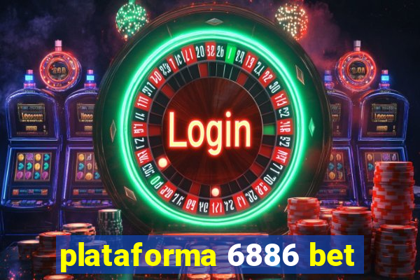 plataforma 6886 bet